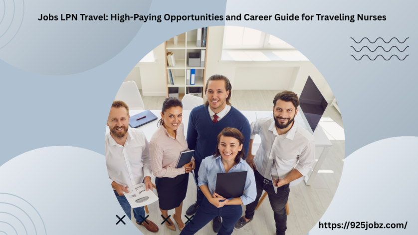 Jobs LPN Travel: High-Paying Opportunities and Career Guide for Traveling Nurses
