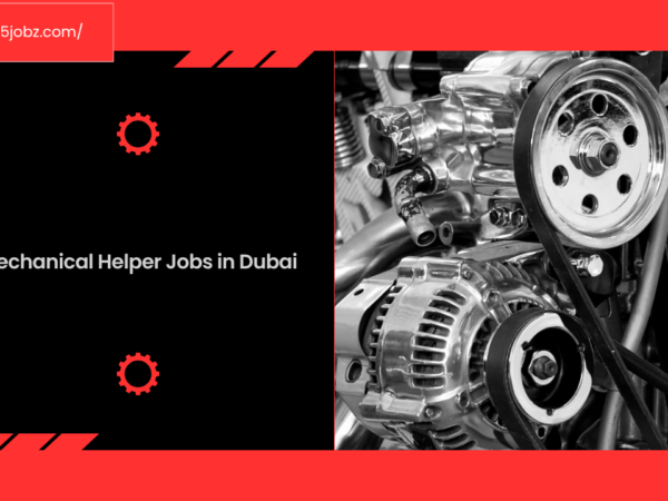 Mechanical Helper Jobs in Dubai: Start Your Career in the Engineering Industry